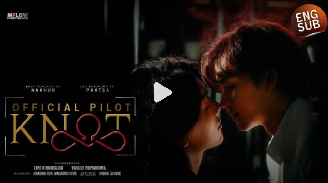 无广告在线观看泰剧《爱情契约》KNOT，4K超高清画质呈现奇幻爱情，《爱情契约》给你极致体验